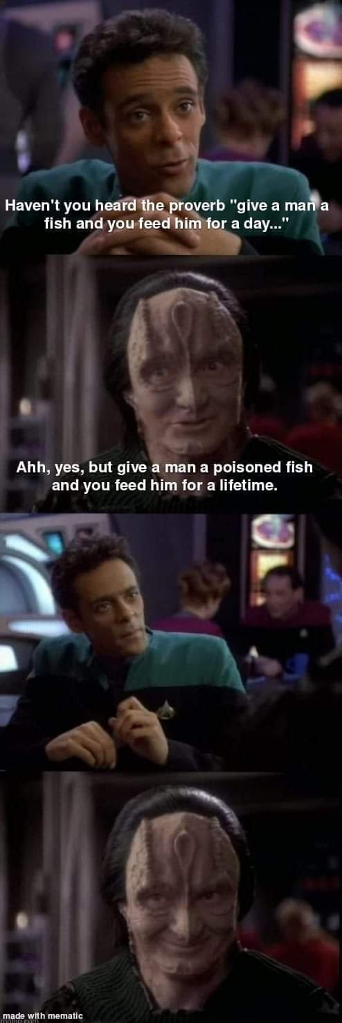 This meme is a play on a classic proverb "Give a man a fish and you feed him for a day, but give a man a fish and he'll destroy your boat and steal your fish" and is a humorous take on the original. The image features a character from Star Trek: The Next Generation, a Klingon named Worf, who is known for his warrior-like personality. The text in the image reads: "In the Klingon way of life, the greatest honour is to take your enemy alive and then kill them with a long, slow torture. This is called the Klingon way of death."